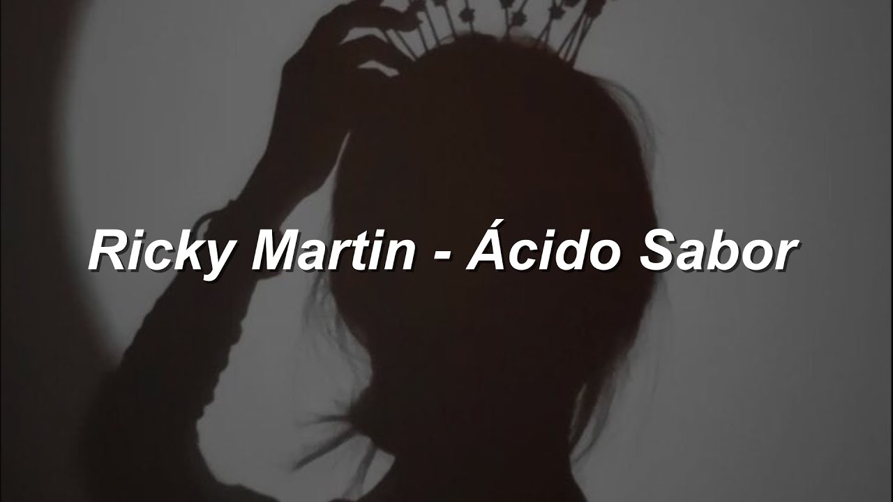 Ricky Martin - Ácido Sabor 💔|| LETRA