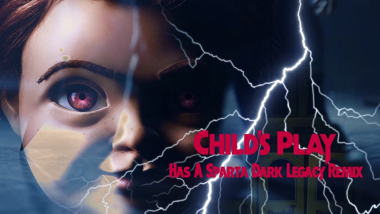 Child's Play (2019) Has A Sparta Dark Legacy Remix (Anniversary Edition FT: Child's Play 1988)