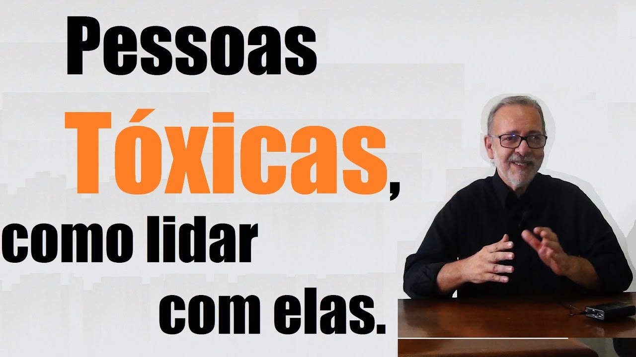 Pessoas Tóxicas: como lidar com elas