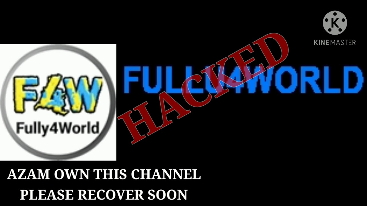 FULLY4WORLD CHANNEL IS HACKED AND LET HIM SUPPORT