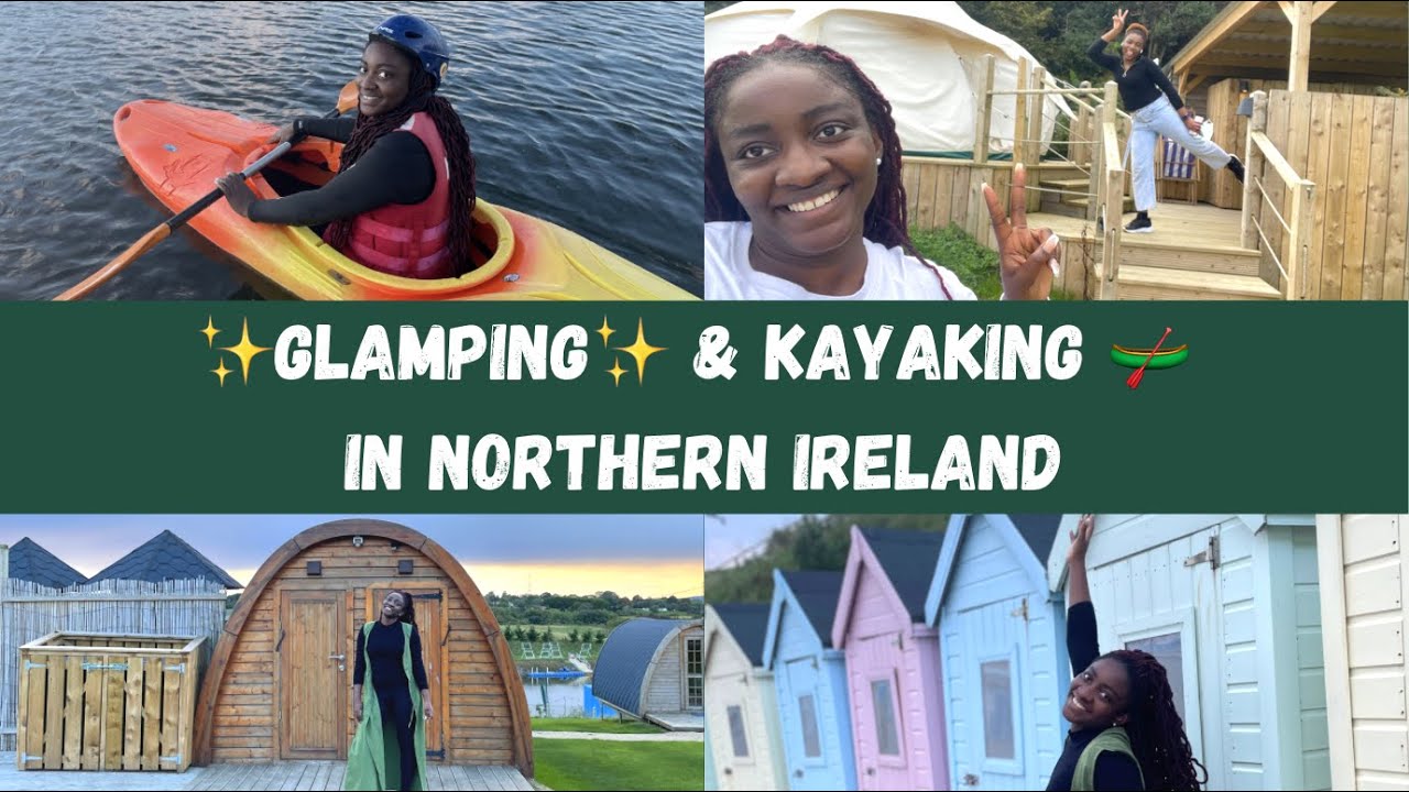 ✨GLAMPING✨ & KAYAKING 🛶 IN NORTHERN IRELAND