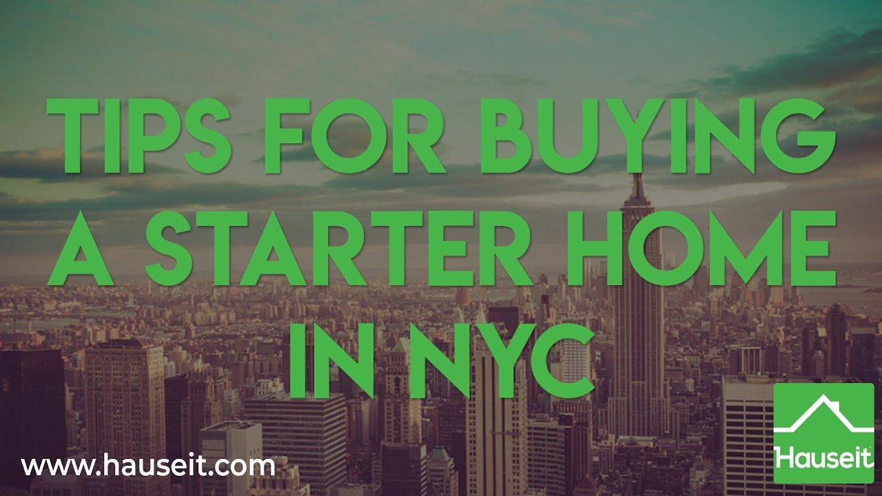 Tips for Buying a Starter Home in NYC | Hauseit&reg;