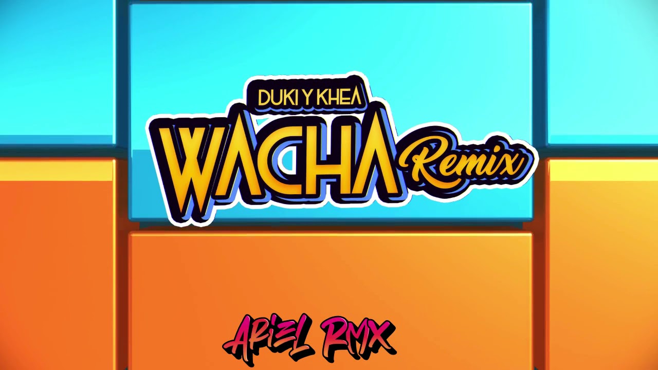 Wacha (REMIX) Duki y Khea Ft Ariel Rmx