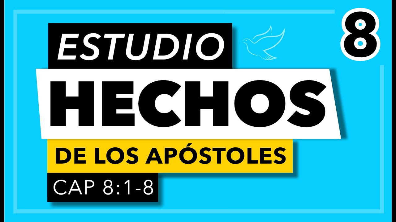 Hechos de Los Apóstoles | Cap. 8 (1-8)