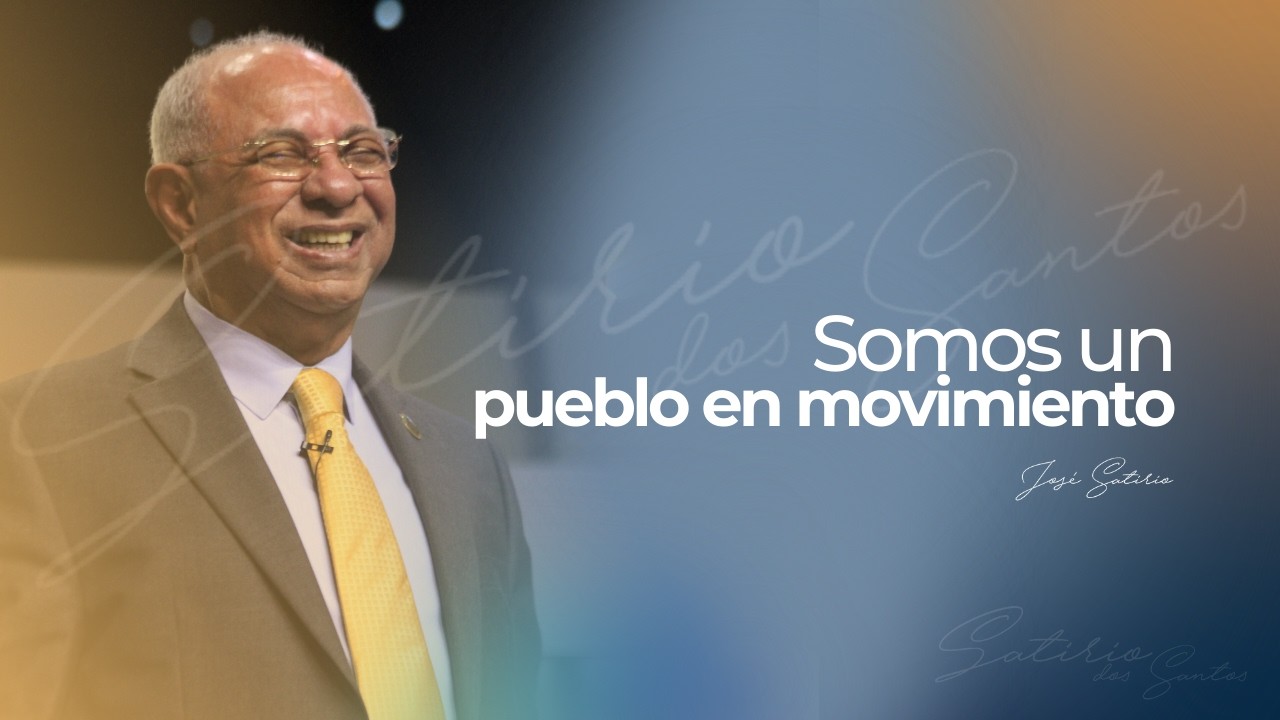 Somos un pueblo en movimiento | Pr. José Satirio Dos Santos | Centro Cristiano