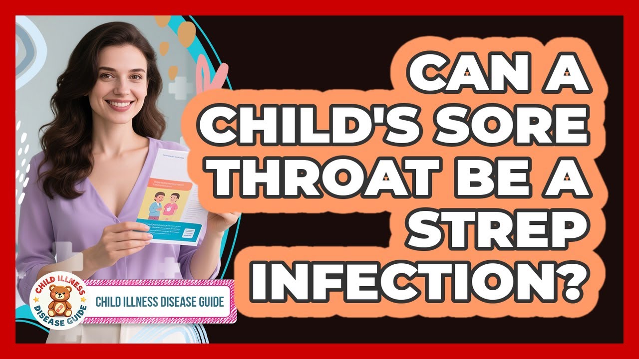 Can a Child's Sore Throat Be a Strep Infection?