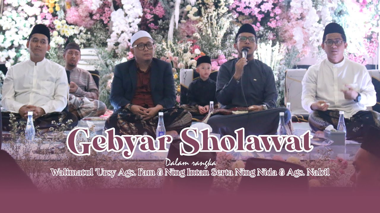 Gebyar Sholawat Dalam Rangka Walimatul 'Ursy Ags. I'am & Ning Intan Serta Ning Nida & Ags. Nabil