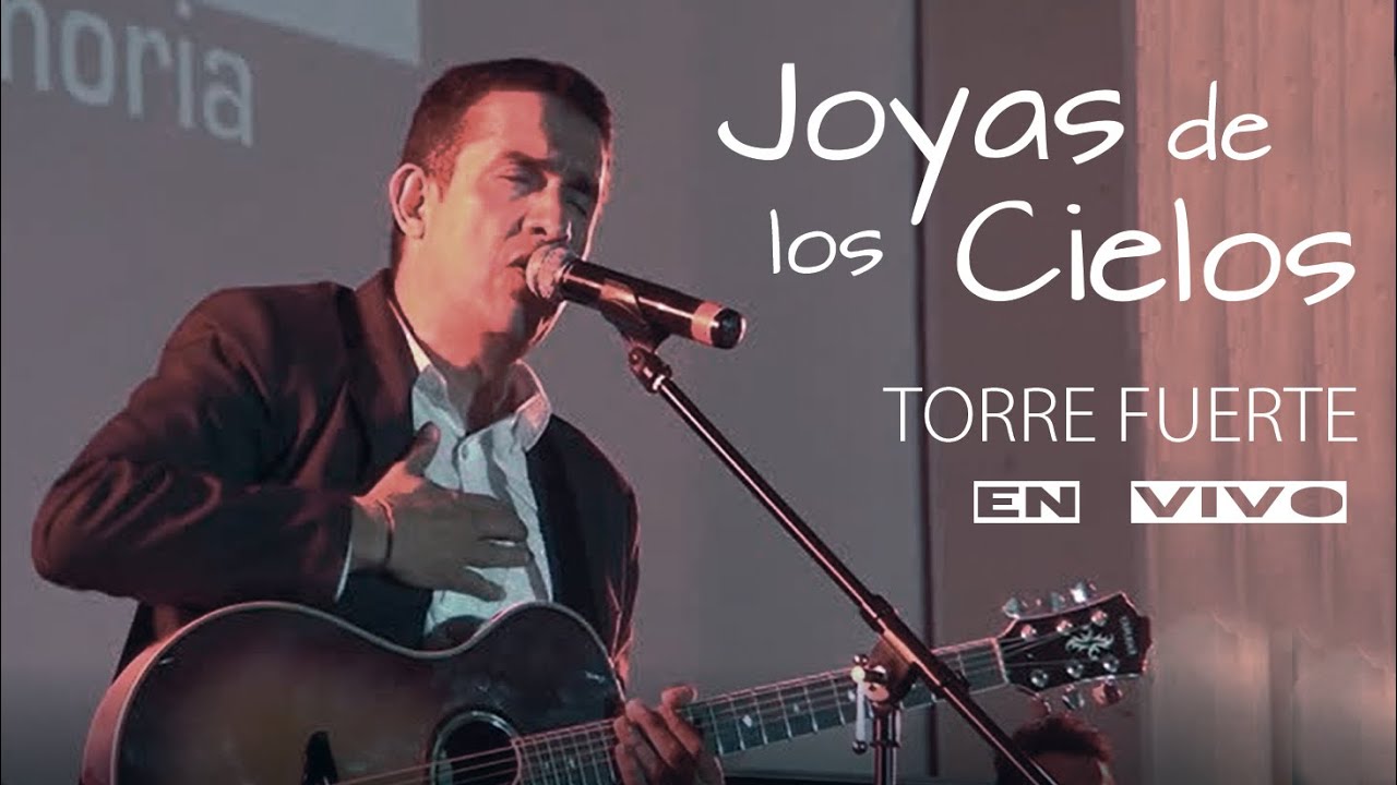 JOYAS DE LOS CIELOS / Torre Fuerte en vivo