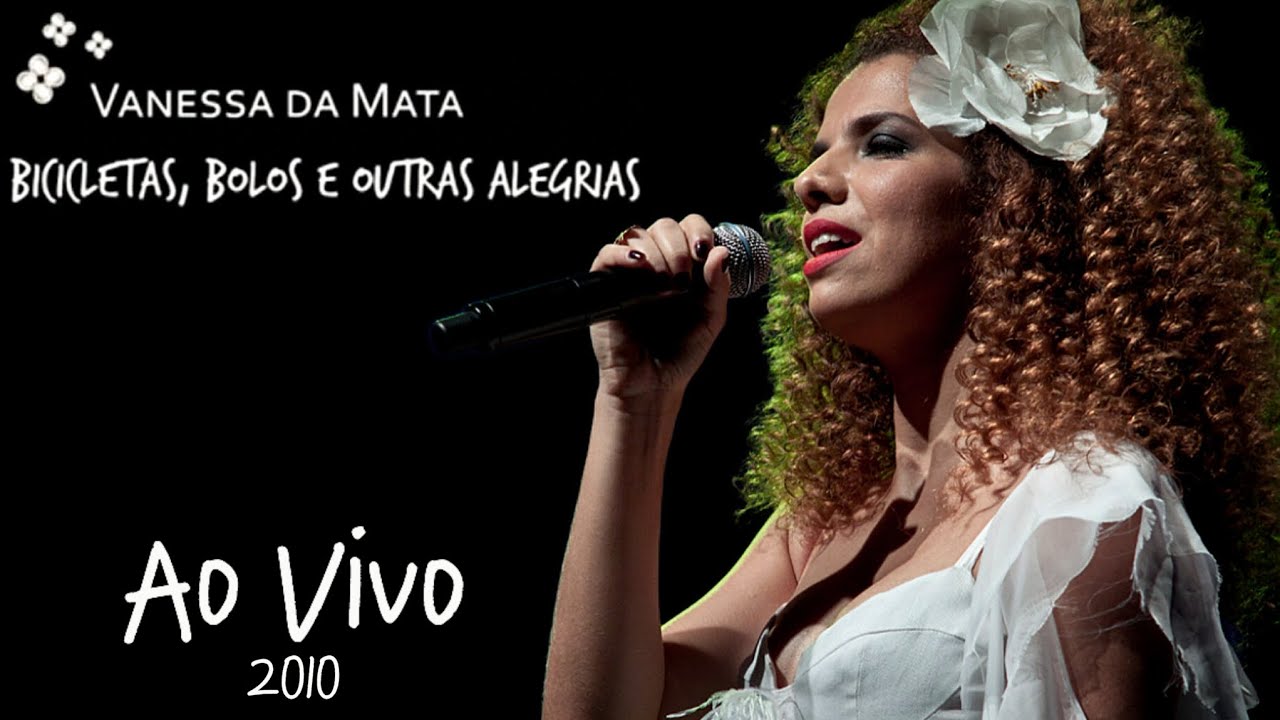 Vanessa da Mata - Show Bicicletas, Bolos e Outras Alegrias 2010 AO VIVO