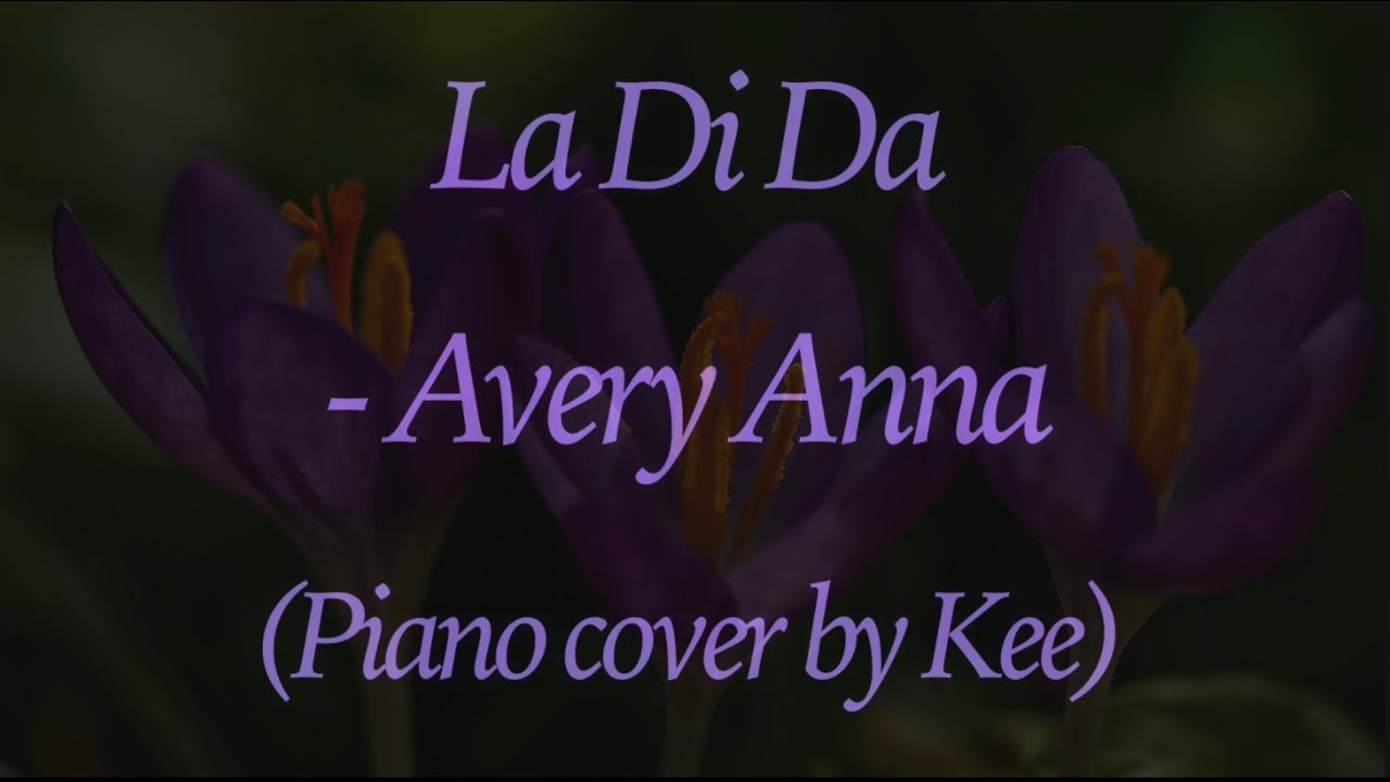 Avery Anna - La Di Da | Piano cover by Kee