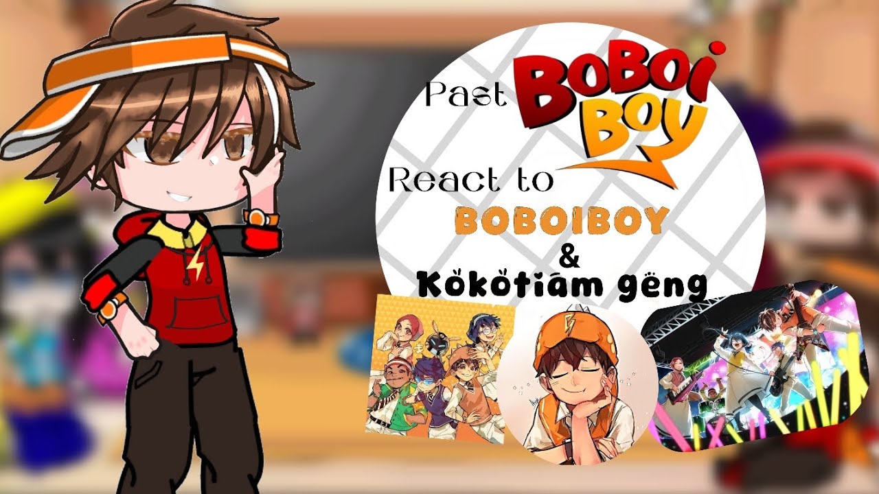 Past Boboiboy react to Boboiboy & Kokotiam Geng  || GCRV | Boboiboy