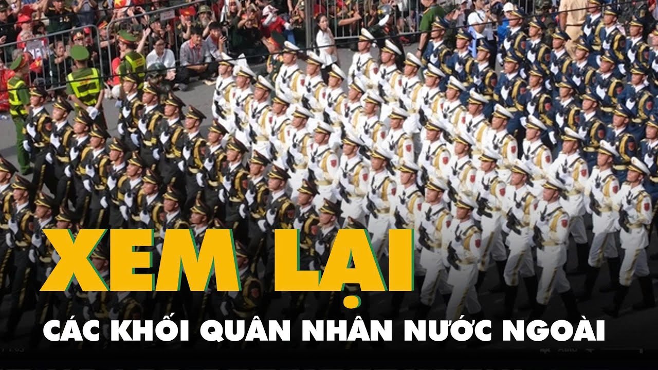 Xem lại các quân nhân 4 nước Nga, Trung Quốc, Lào và Campuchia tại lễ diễu binh sáng 2-9
