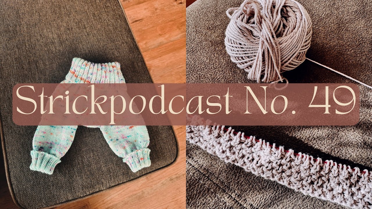 Strickpodcast No. 49 | Babydecke • Storm Sweater • Hosenmatz beendet 