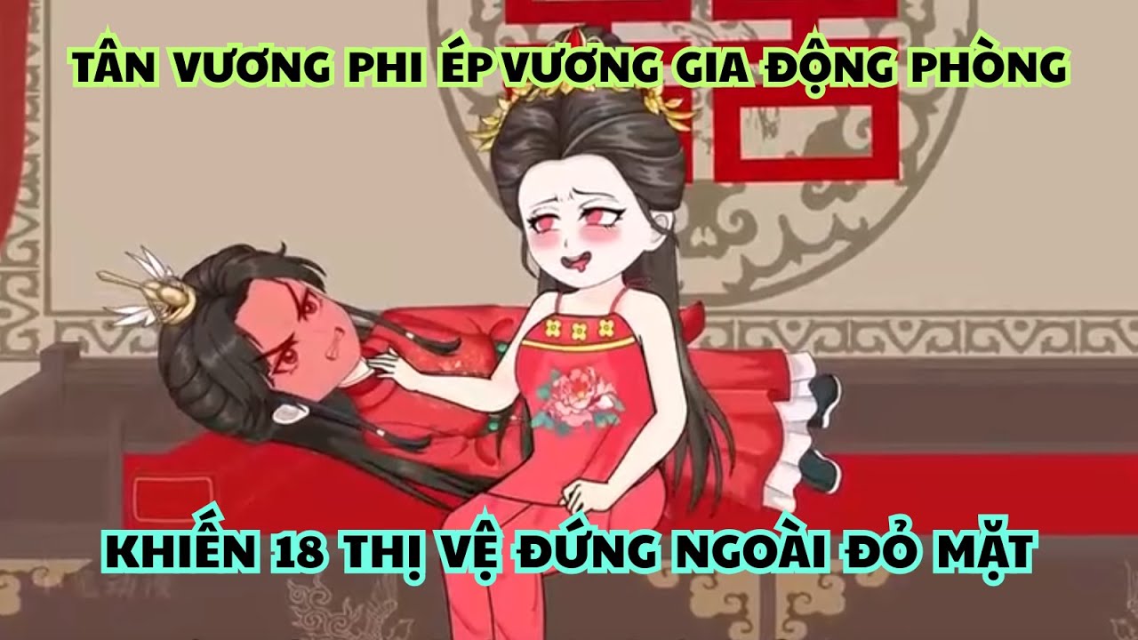 Tân Vương Phi Ép Vương Gia Động Phòng Ngay Đêm Tân Hôn – Khiến 18 Thị Vệ Đỏ Mặt | Tiểu Linh Review