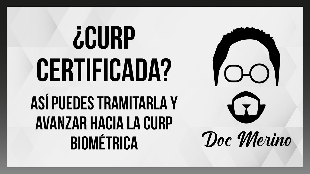 ¿CURP Certificada? Así puedes tramitarla y avanzar hacia la CURP Biométrica