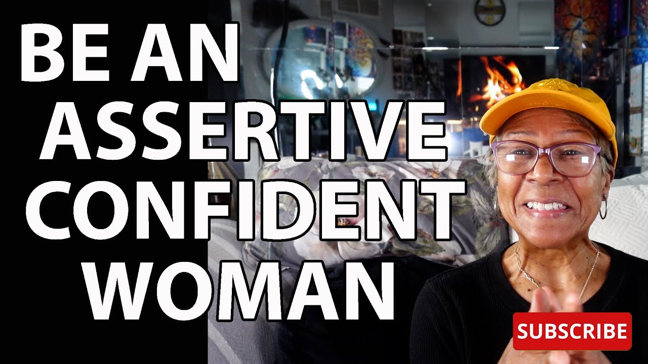 BE AN ASSERTIVE & CONFIDENT WOMAN : Relationship advice goals & tips