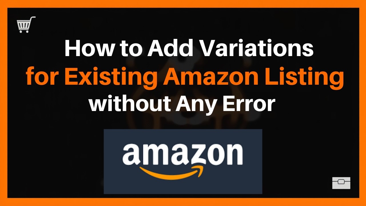 Amazon Existing Listing me Variation Kaise Add Kare? (2026 Updated Method) No Error! Product Listing