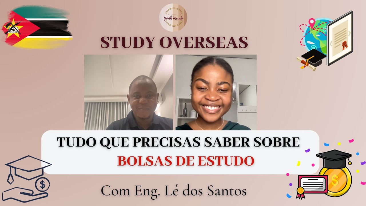 Study Overseas- Tudo que precisas saber sobre Bolsas de Estudo, com Eng. Lé dos Santos, IBE