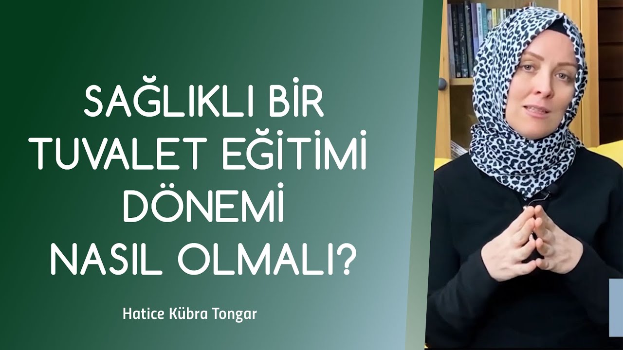 Çocuğumuza Tuvalet Eğitimi Vermenin Doğru Zamanı!  | Hatice Kübra Tongar
