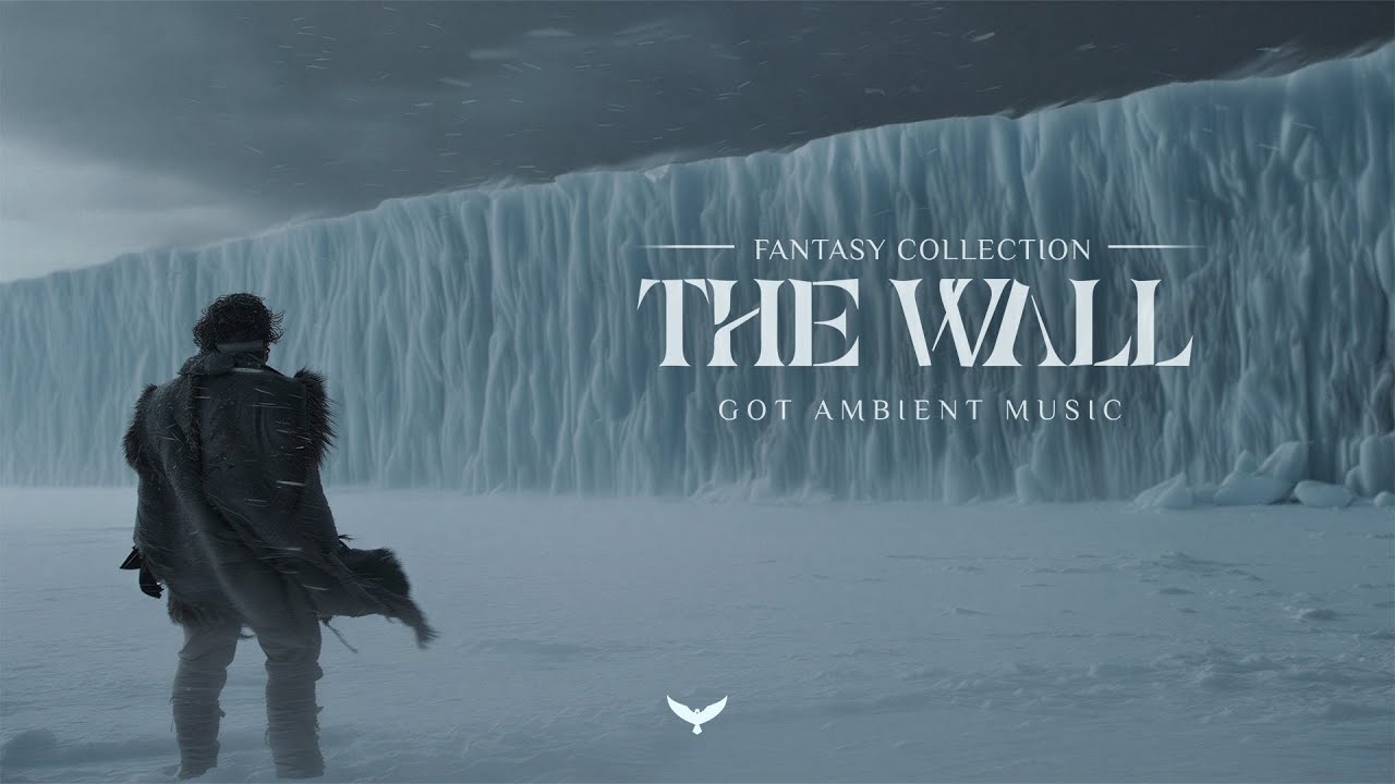 GOT: The Wall: The Best Dark Fantasy Ambient Music for Focus & Reading