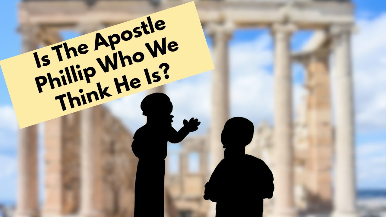 The Apostle Philip: Probably Not The Guy You Were Thinking Of