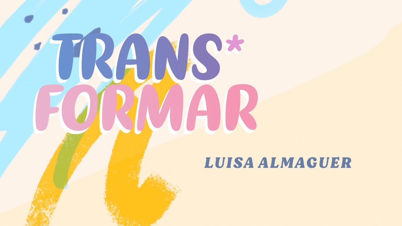 Trans*Formar | Luisa Almaguer