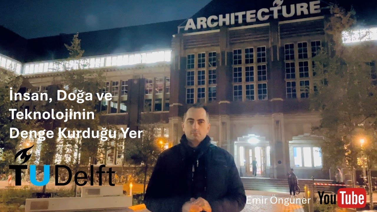 İnsan, Doğa ve Teknolojinin Denge Kurduğu Yer: TU Delft