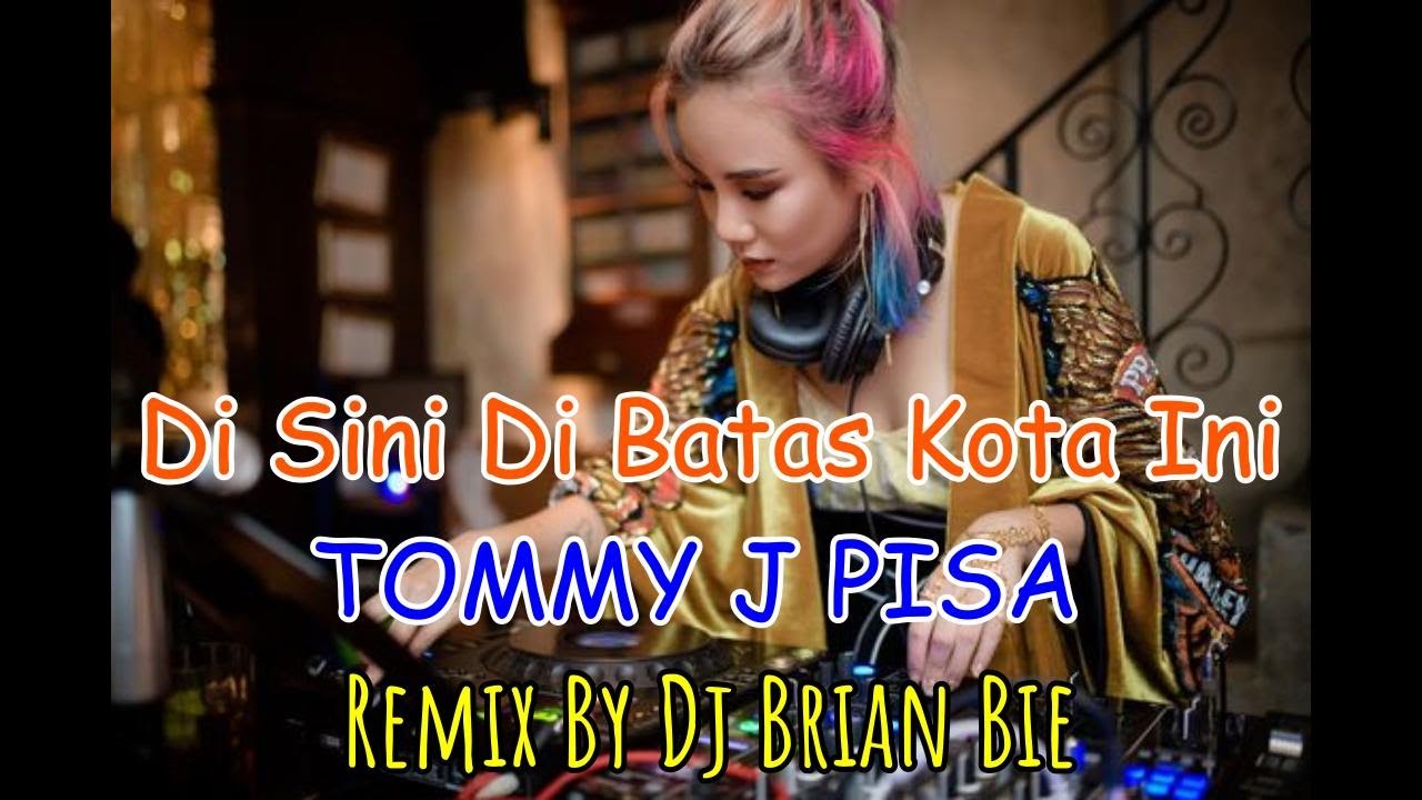 Di Sini Di Batas Kota Ini - Tommy J Pisa (Electro Manyao) By Dj Brian Bie #dj抖音版2023 #remixmanyao