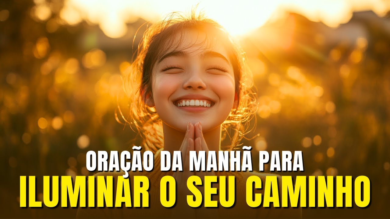 Esta Oração da Manhã Vai Iluminar Seu Caminho
