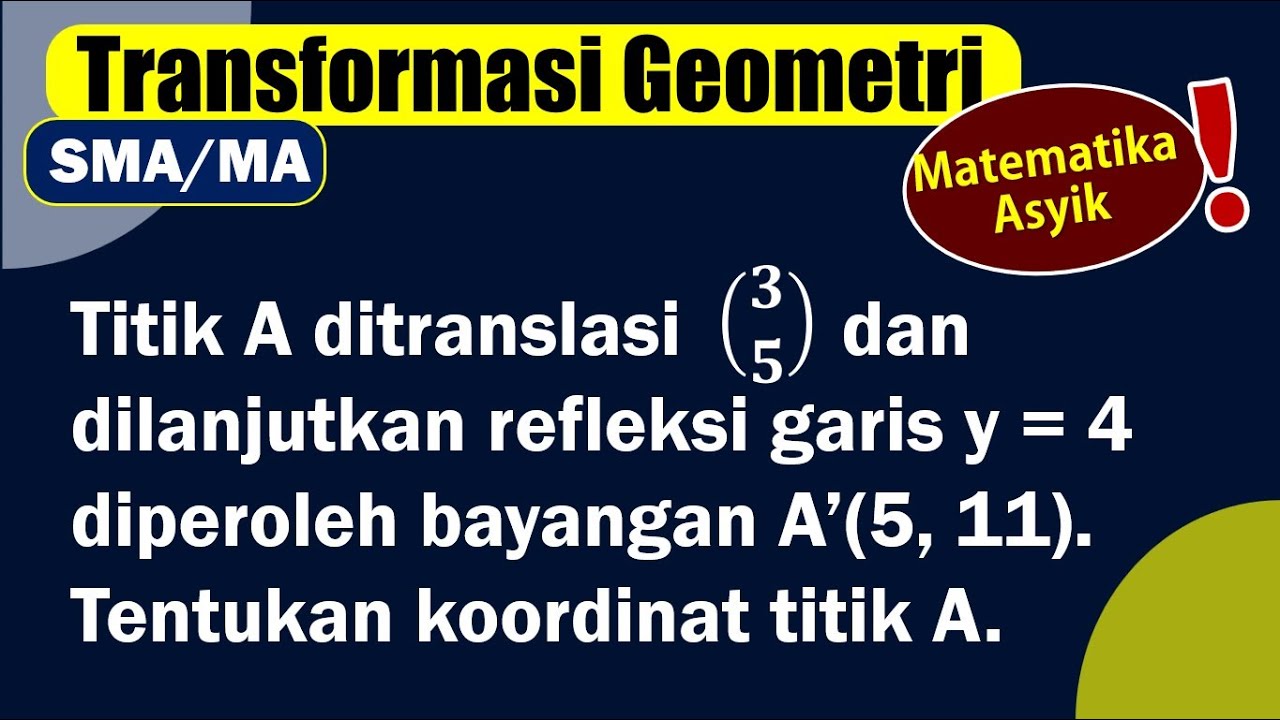 KOMPOSISI TRANSFORMASI _ Menentukan Titik Awal Yang Diketahui Bayangan dan Transformasinya
