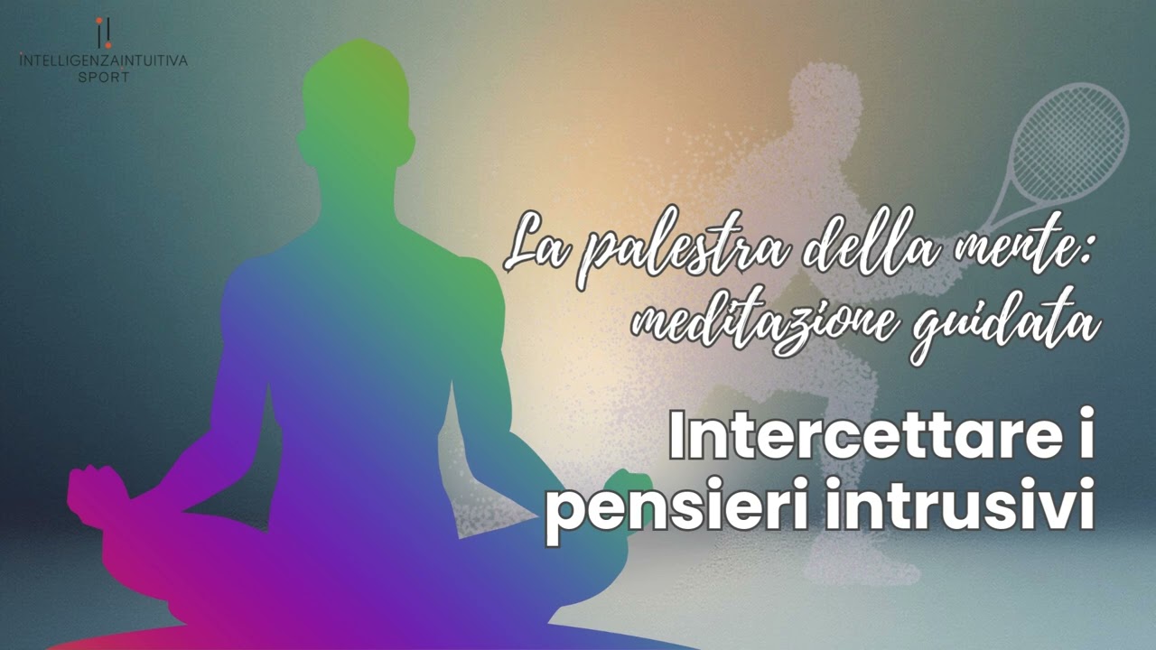 Meditazione guidata: primo passo per intercettare i pensieri intrusivi