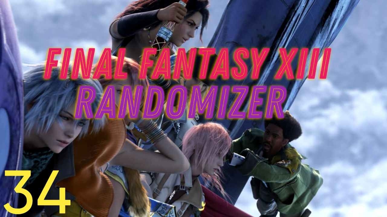 Final Fantasy XIII Randomizer- Episode 34
