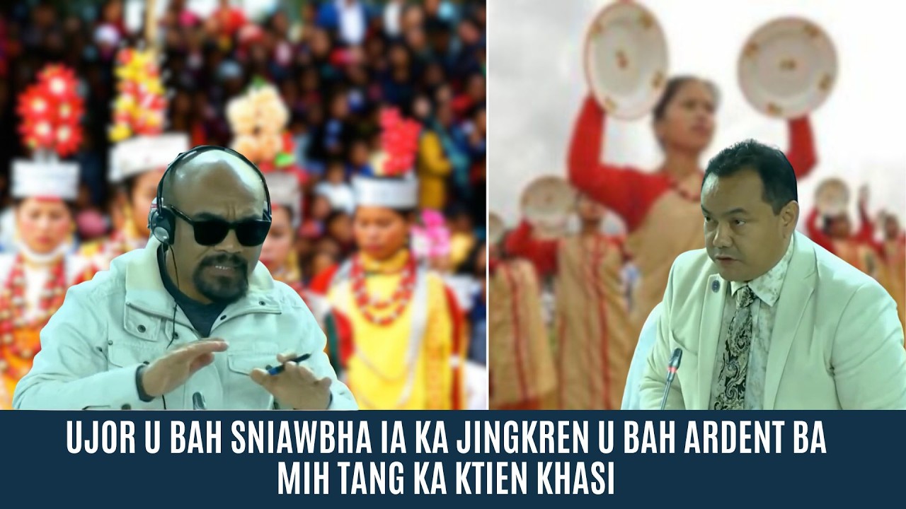 UJOR U BAH SNIAWBHA IA KA JINGKREN U BAH ARDENT BA MIH TANG KA KTIEN KHASI