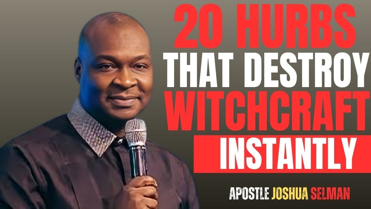 20 HURBS THAT DESTROY WITCHCRAFT INSTANTLY |APOSTLE JOSHUA SELMAN|
