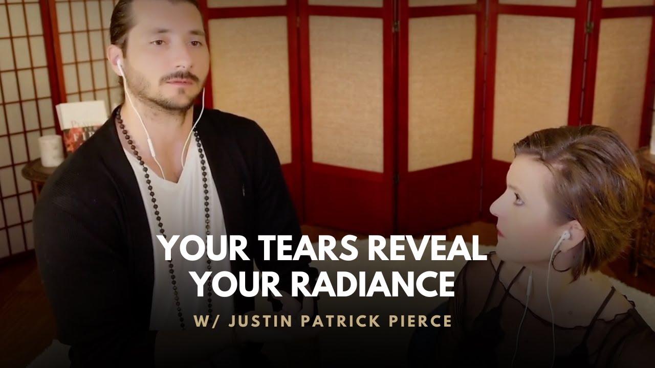 Relationship Advice | Your Tears Reveal Your Radiance | Yoga of Intimacy | Justin Patrick Pierce