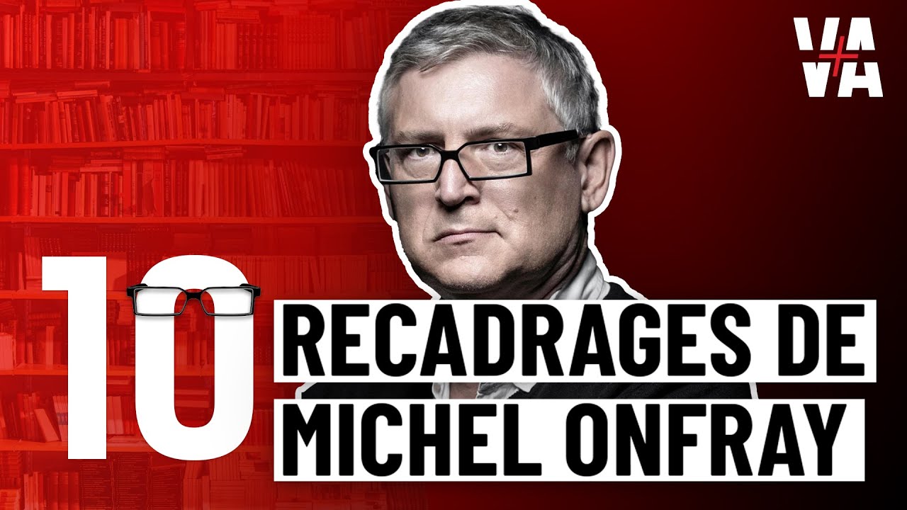 TOP 10 des RECADRAGES de Michel ONFRAY