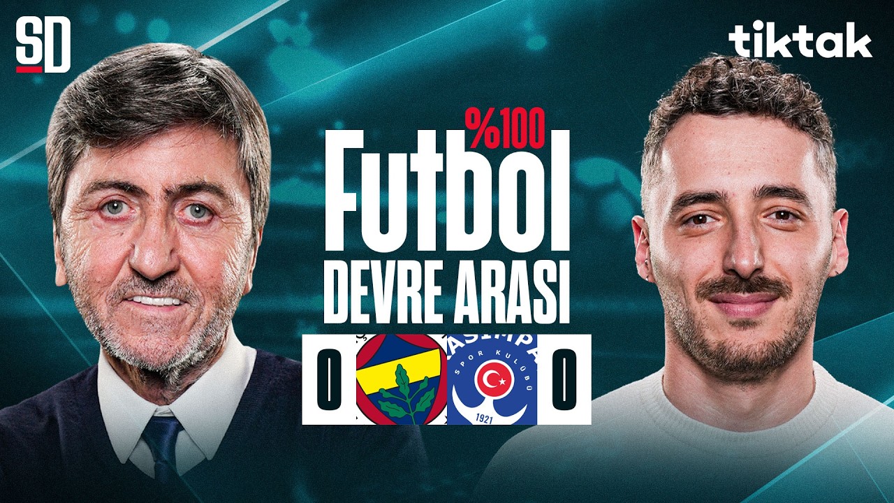 %100 FUTBOL | FENERBAHÇE - KASIMPAŞA DEVRE ARASI CANLI | Rıdvan Dilmen, Berkay Tokgöz