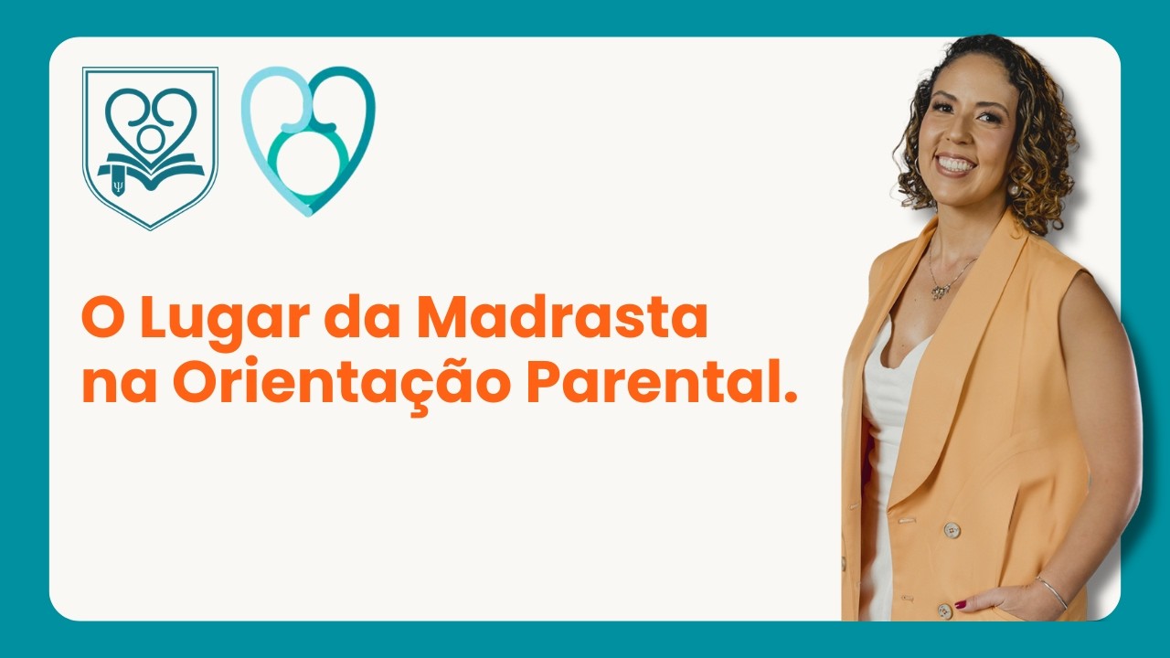 O Lugar da Madrasta na Orientação Parental
