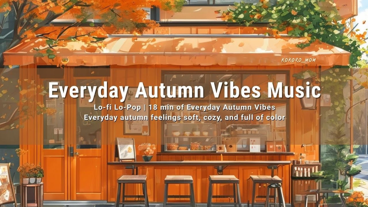 Lo-Fi, Lo-Pop| Everyday Autumn Vibes | Coffee & Chill Vibes (18 Min) ☕🎶