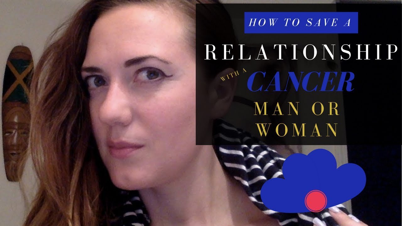 How to Save a Relationship with a Cancer Man or Woman
