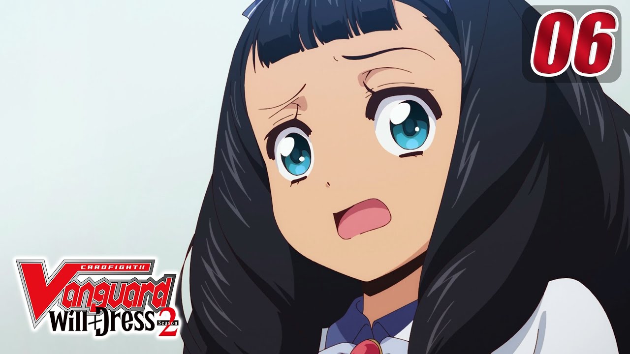 [Episode 6] CARDFIGHT!! VANGUARD will+Dress S2 - Uniformers