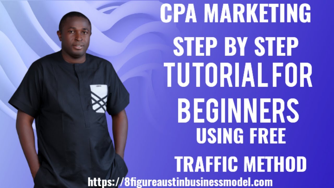 CPA Marketing Step By Step Tutorial For Beginners Using Free Traffic Method-In 2023