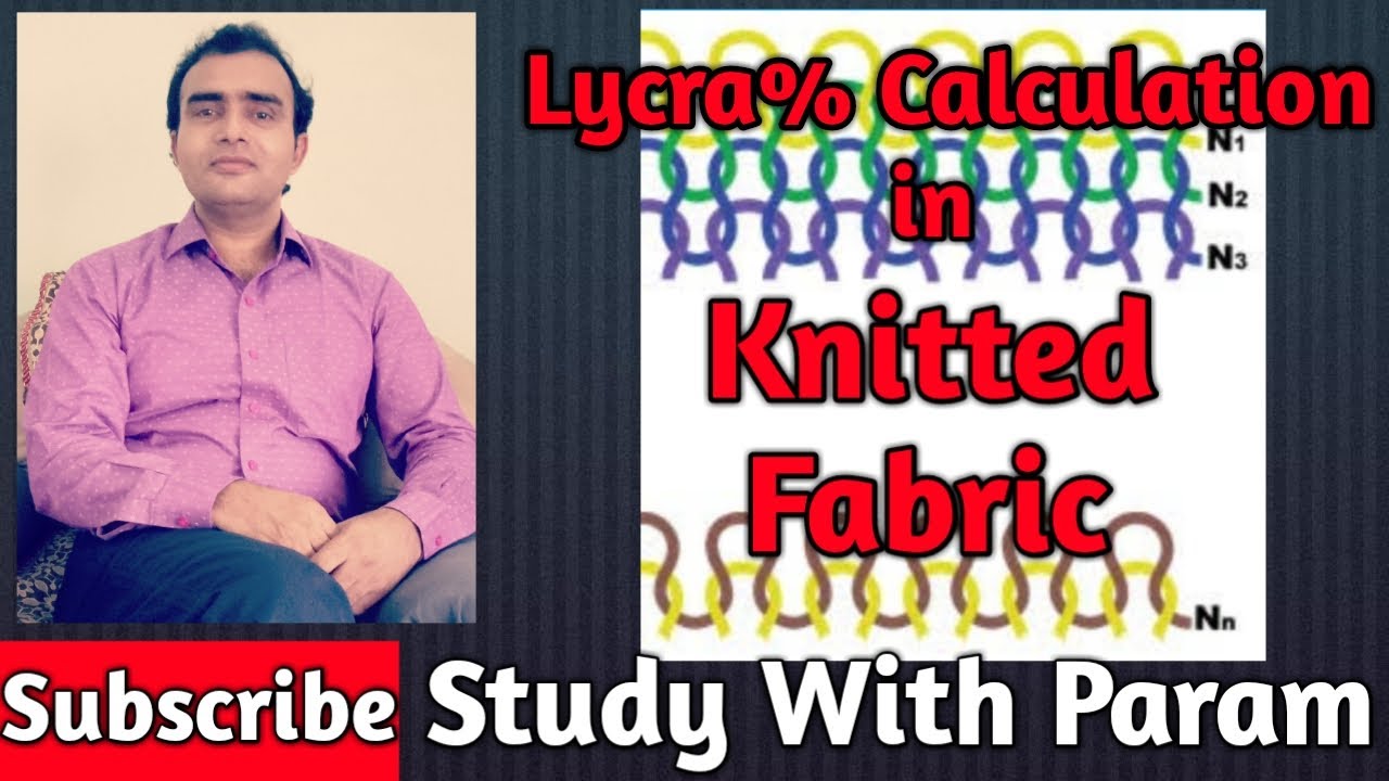 Lycra % Calculation in Knitted Fabric  || Study With Param || Parmanand