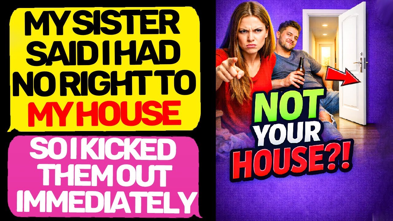 She Said &ldquo;It&rsquo;s Not Your House&rdquo; BIG Mistake &mdash; So I Kicked Him Out Immediately EntitledPeople