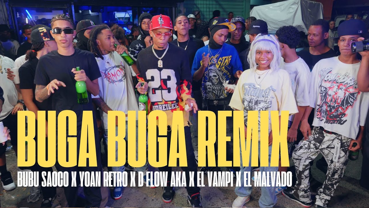 Buga Buga Remix -Bubu Saoco x Yoan Retro x D flow Aka x El Vampi x el Malvado- Video Oficial 4k