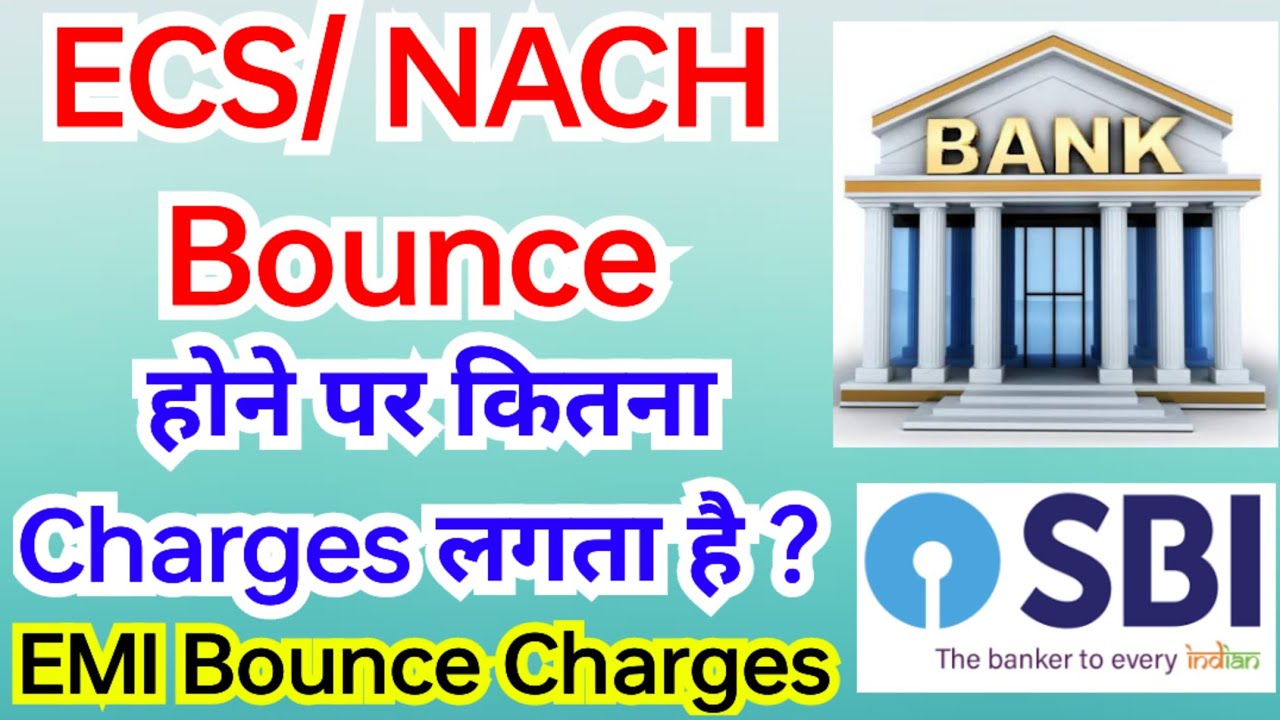 ECS/ NACH Bounce Charges SBI Bank | How much charges are levied when EMI bounces?