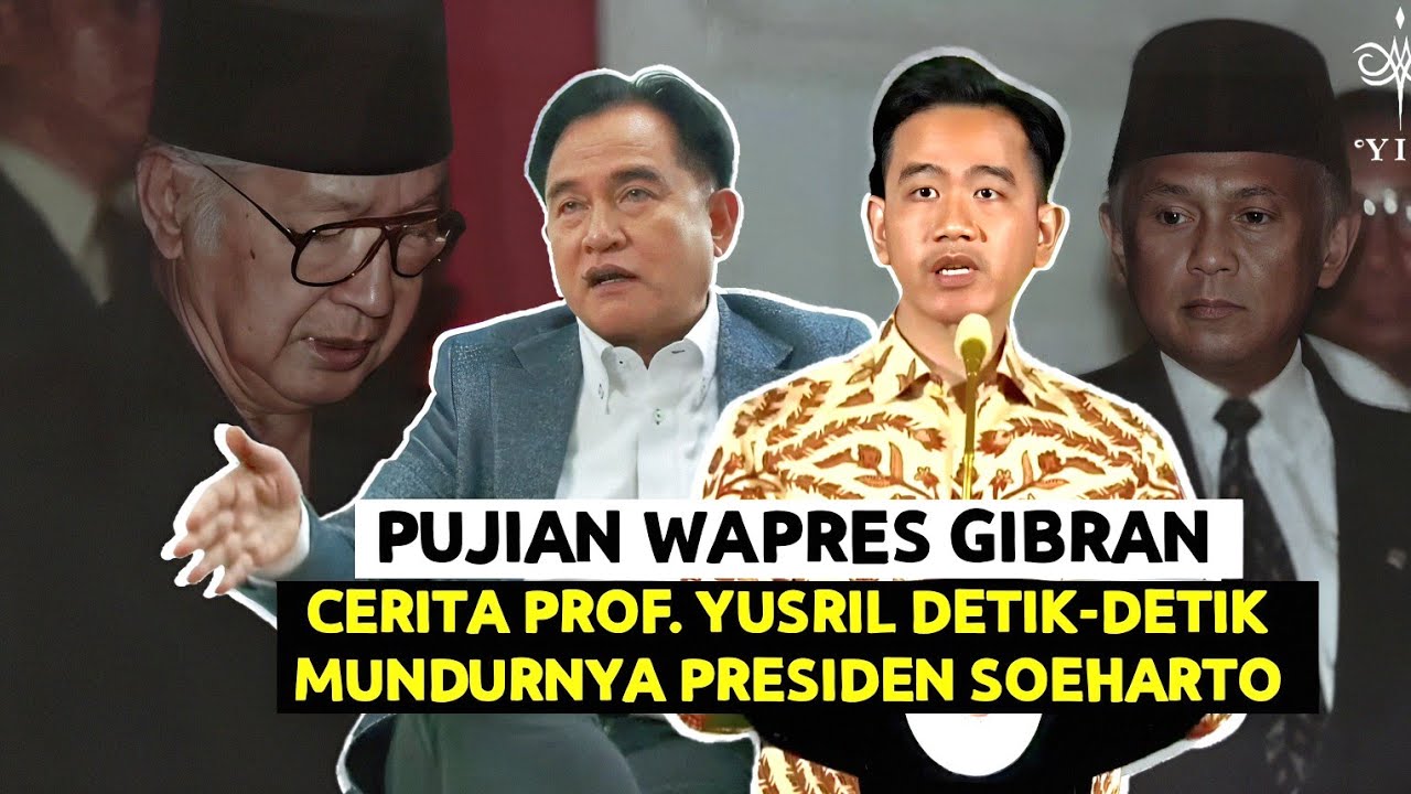 Pujian Wapres Gibran dan Cerita Prof. Yusril Detik2 Mundurnya Presiden Soeharto Tahun 1998 !!