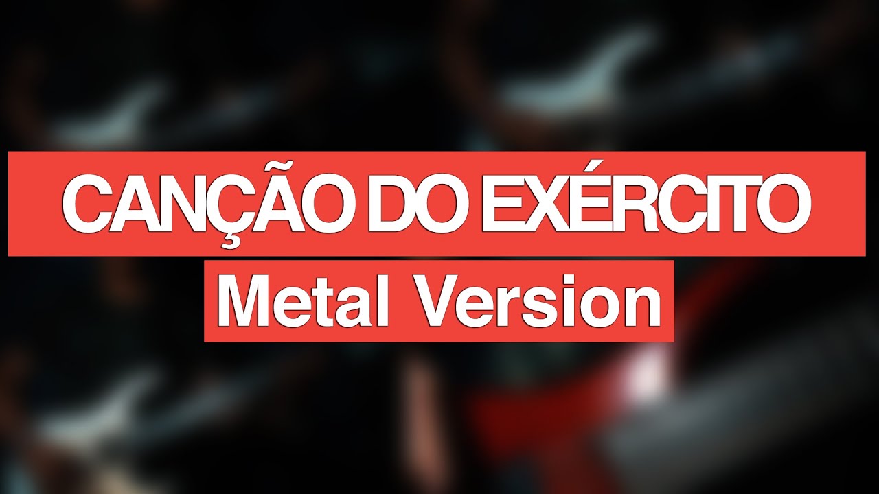 CANÇÃO DO EXÉRCITO | METAL VERSION