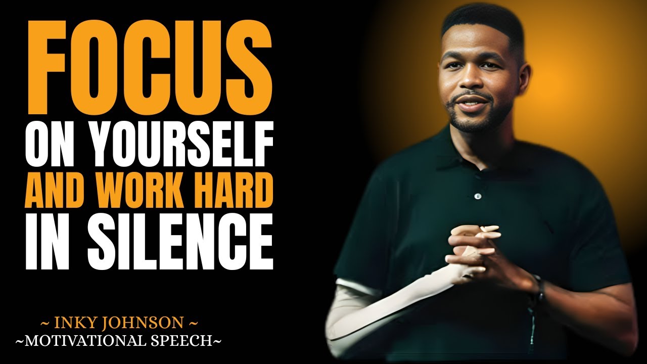 FOCUS ON YOURSELF & WORK IN SILENCE – INKY JOHNSON MOTIVATIONAL SPEECH