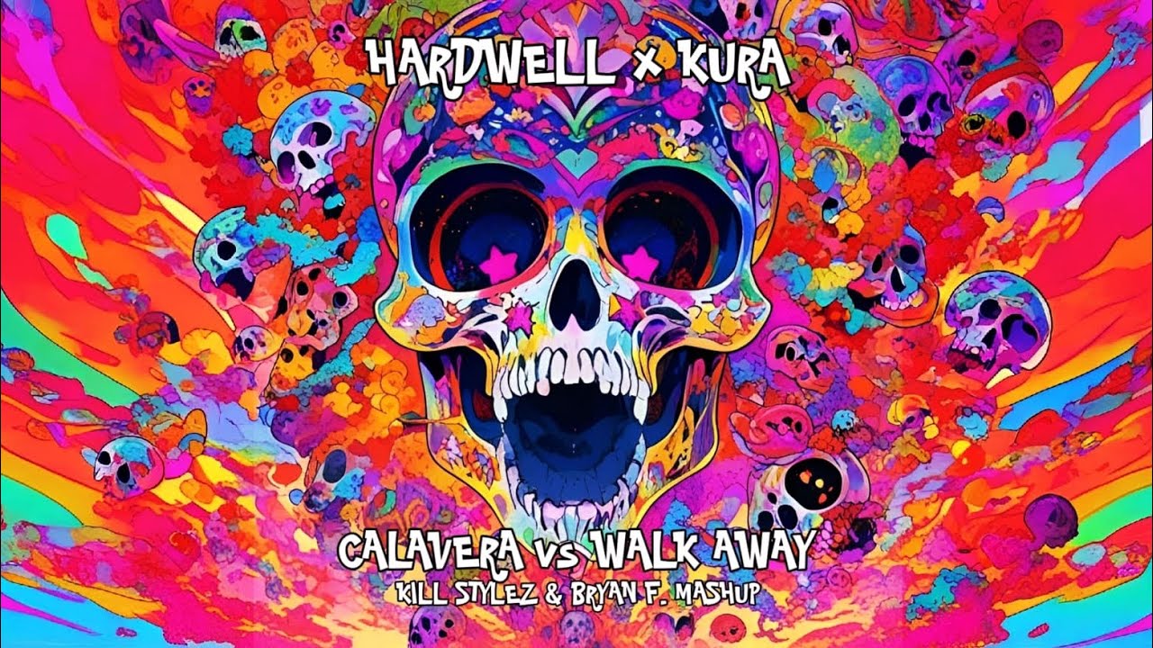 Hardwell x Kura - Calavera x Walk Away (Kill Stylez & Bryan F. Mashup)
